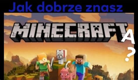 Jak Dobrze Znasz Minecrafta SameQuizy