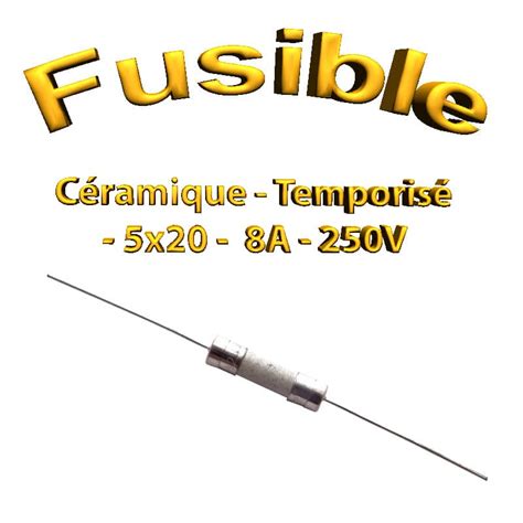 Fusible Temporisé 8A 250v -T8AL250V - à souder -5x20mm - Optimal pro ...