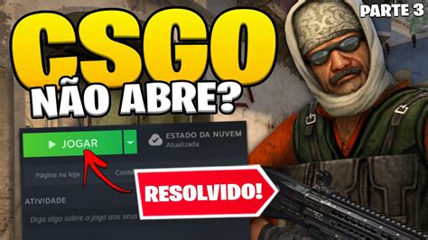 Como RESOLVER CSGO Não Abre em 2023 PARTE 3 YouTube