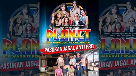 PASUKAN JAGAL ANTI PREI Bersama PLANET Top Dangdut Pekalongan Pimp