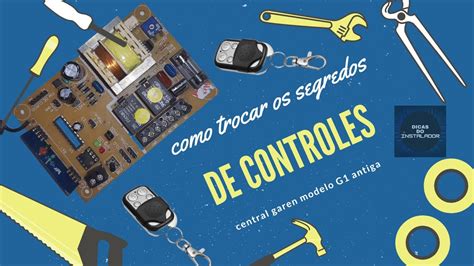 Como Trocar Os Segredos Dos Controles Da Central Unisystem Ou Garen G1