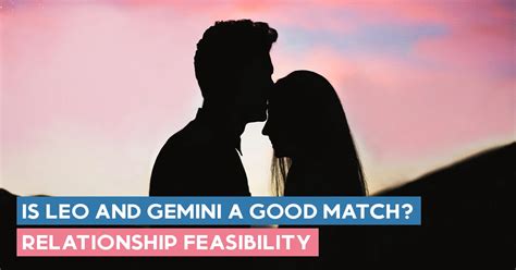 Is Leo and Gemini a Good Match? Relationship Feasibility