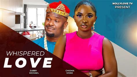 WHISPERED LOVE ZUBBY MICHAEL CHIOMA IVOKE NEW MOVIE RELEASED TODAY