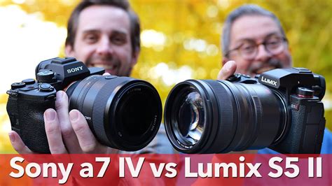 Panasonic Lumix S5 II Vs Sony A7 IV Which Is Better YouTube