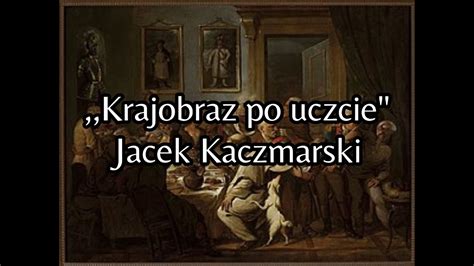 Krajobraz Po Uczcie Jacek Kaczmarski Tekst Youtube