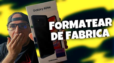 Samsung A E Restaurar De Fabrica O Borrado General De Tu M Vil Youtube