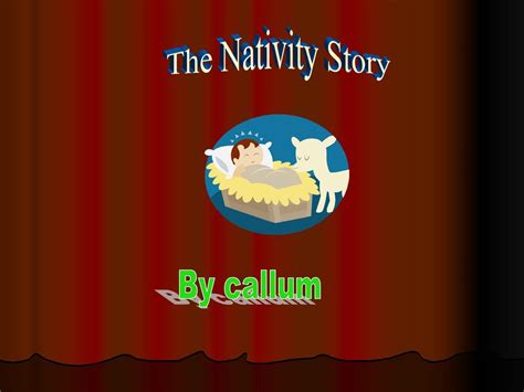 The Nativity Story By Callum Ppt Download