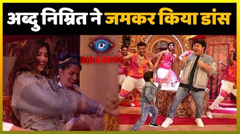 Bigg Boss 16 Abdu Or Nimrit Ne Milkar Kiya Dance Abdu Rozik