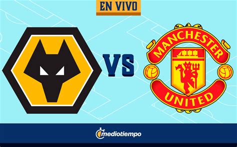 Partido Wolves Vs Manchester United Hoy En Vivo Premier League