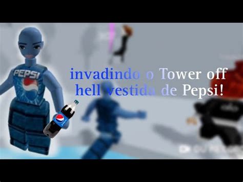 Invadindo O Tower Off Hell Vestida De Pepsi O Video Mais Aleat Rio Do