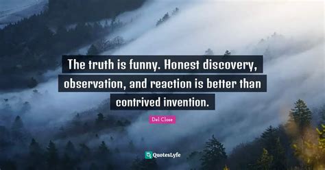 The Truth Is Funny Honest Discovery Observation And Reaction Is Bet