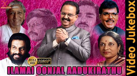 Ilamai Oonjal Aadukirathu Tamil Movie Songs Hd Video Juke Box