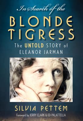 In Search Of The Blonde Tigress The Untold Story Of Eleanor Jarman By Silvia Pettem Goodreads