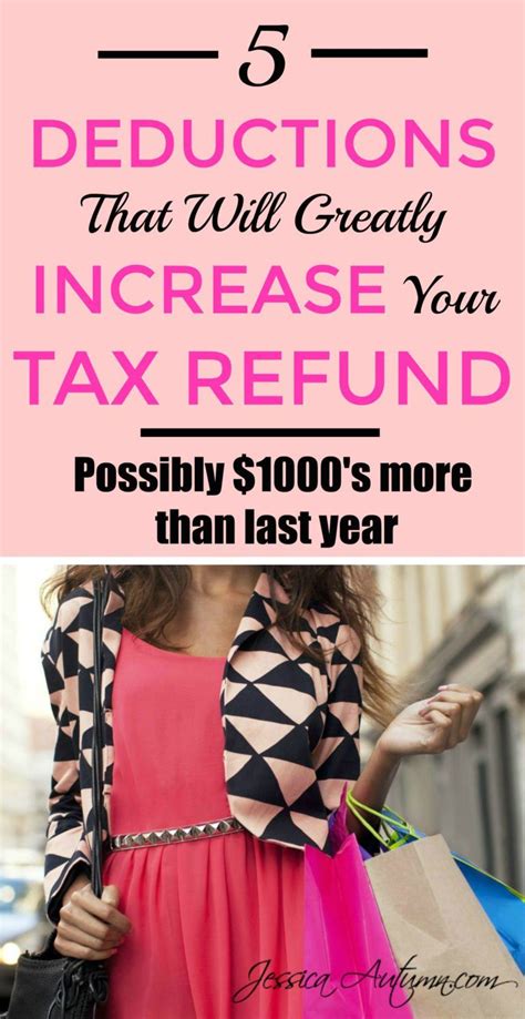 5 Deductions That Will Greatly Increase Your Tax Refund Tax Refund