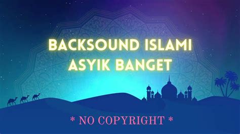 Backsound Islami Terpopuler Terbaru No Copy Right Backsound Islami