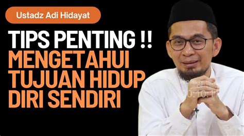 TIPS PENTING Mengetahui Tujuan Hidup Diri Sendiri Ustadz Adi