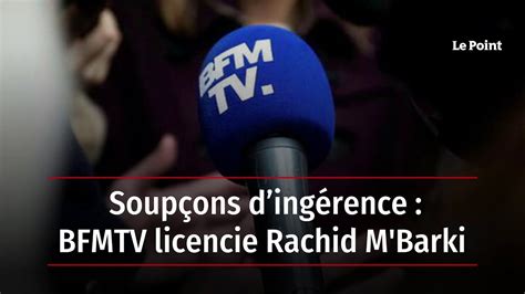 Soupçons dingérence BFMTV licencie Rachid MBarki YouTube