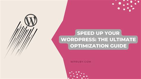 Speed Up Your Wordpress The Ultimate Optimization Guide Wpruby