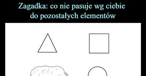 Zagadka co nie pasuje wg ciebie do pozostałych elementów J Pytam męża