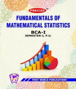 Precize Fundamentals Of Mathematical Statistics First World Publications