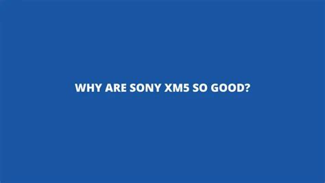 Why are Sony XM5 so good? - All For Turntables