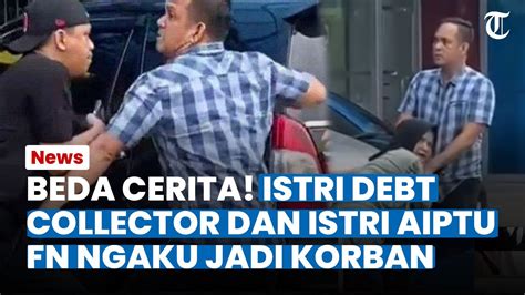 BEDA PENGAKUAN Istri Debt Collector Dan Istri Aiptu FN Sama Sama