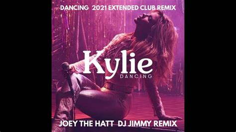 Kylie Minogue Dancing Joey The Hatt Dj Jimmy 2021 Extended Club Remix