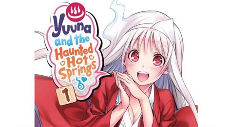 Yuuna And The Haunted Hot Springs Manga S Climax Is Almost Here