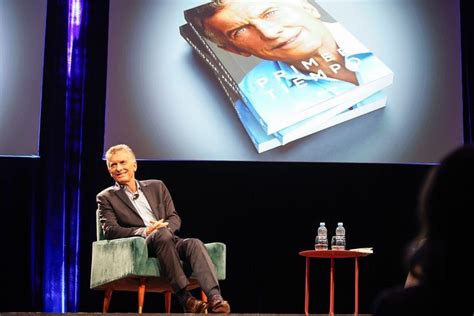 Mauricio Macri Presentó Su Libro Con La Mirada En 2023 Vamos A Volver Al Poder Con Una