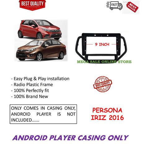 PROTON IRIZ 2014 2019 PERSONA 2016 2019 9 INCH ANDROID PLAYER CASING