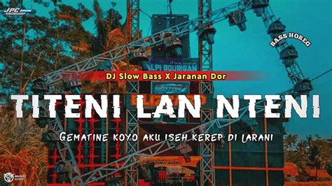 DJ TITENI LAN NTENI GEMATINE KOYO AKU ISEH KEREP DI LARANI SLOW BASS