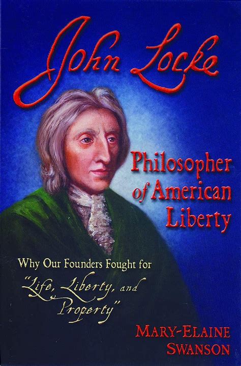 Buy John Locke Philosopher Of American Liberty Why Our Founders