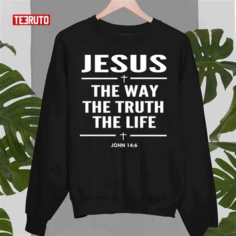 Jesus The Way The Truth The Life John 146 Christian Unisex Sweatshirt Teeruto