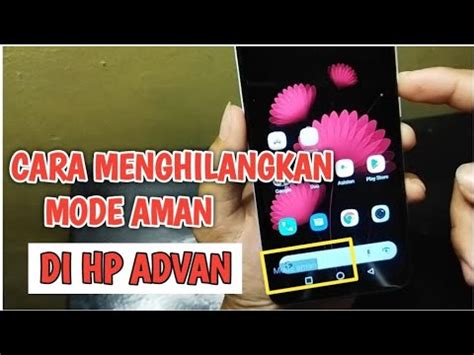 Cara Menghilangkan Mode Aman Di Hp Advan YouTube