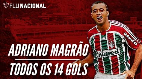 Todos Os Gols De Adriano Magr O A Camisa Do Fluminense Youtube