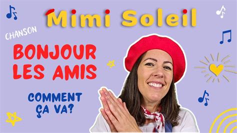 Bonjour les amis Comment ça va Chanson Mimi Soleil Vidéos