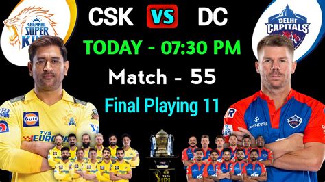 TATA IPL 2023 MATCH 55 CSK Vs DC 55th Match Playing 11 Chennai Vs