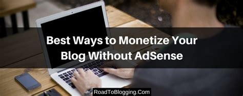 5 Best Ways To Monetize Your Blog Without Adsense