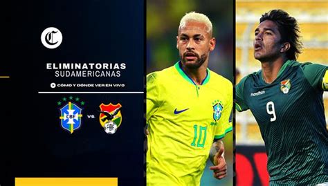 Brasil Vs Bolivia En Vivo Canal De Tv Y Streaming Para Ver Las