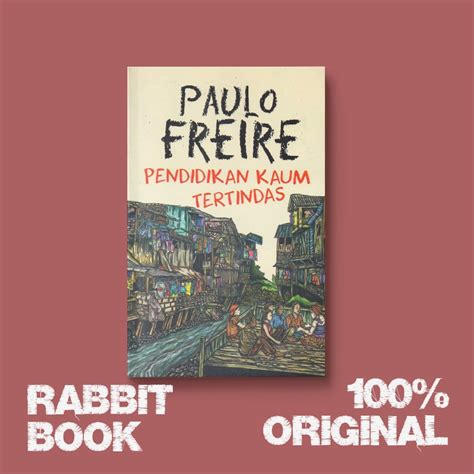 Jual Pendidikan Kaum Tertindas By Paulo Freire Shopee Indonesia