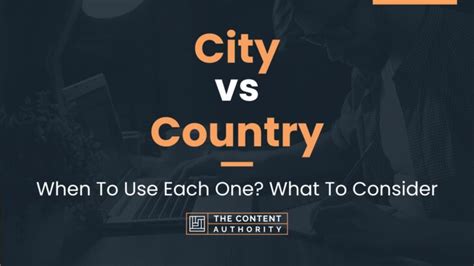 City vs Country: When To Use Each One? What To Consider