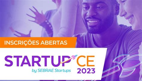 Inscrições Abertas Para O Programa De Aceleração Startupce Asn Ceará