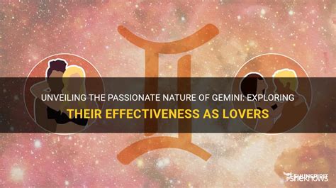 Unveiling The Passionate Nature Of Gemini Exploring Their