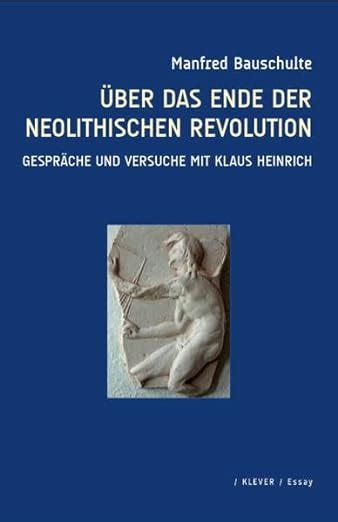 Ber Das Ende Der Neolithischen Revolution Gespr Che Und Versuche Mit