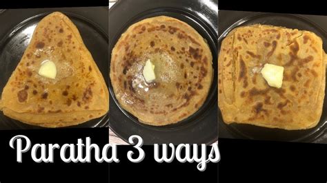 Paratha 3 Ways How To Make Paratha Step By Step Paratha Recipe How To Make Plain Paratha