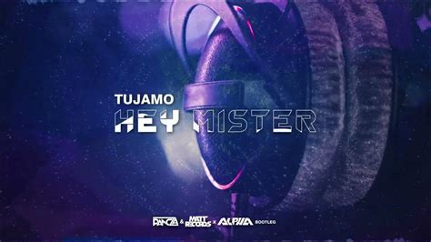 Tujamo - Hey Mister (Pancza & Mattrecords x Alpha Bootleg) - YouTube Music