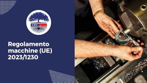 Regolamento Macchine UE 2023 1230 Cec Group SRL