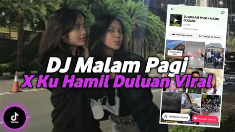 Dj Malam Pagi X Ku Hamil Duluan Speed Up Reverb Youtube Music