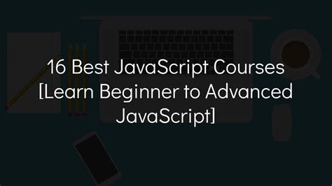 Best Javascript Courses In Beginner To Advanced Javascript