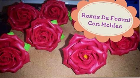 Como Hacer Rosas De Foami Con Moldes Youtube